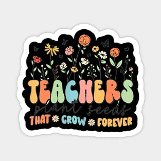 Groovy Teachers Plant Seeds That Grow Forever Back To School Magnet