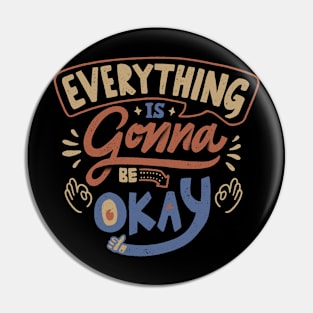 Everything Is Gonna Be Okay Pin