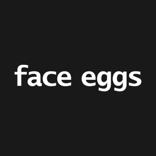 Face Eggs Funny Succession Quotes T-Shirt