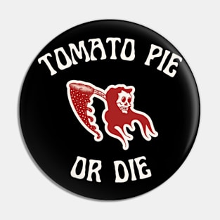 Tomato Pie Or Die Pin