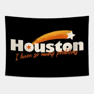 Houston I have So Many Problems Tapestry