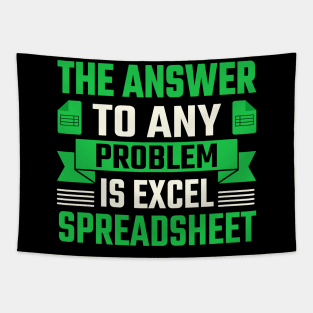 the answer to any problem is excel spreadsheet Tapestry