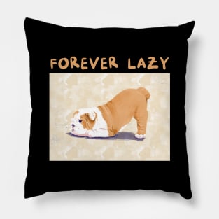 Forever lazy Pillow