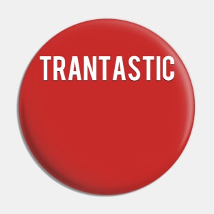 Trantastic & Chill Pin