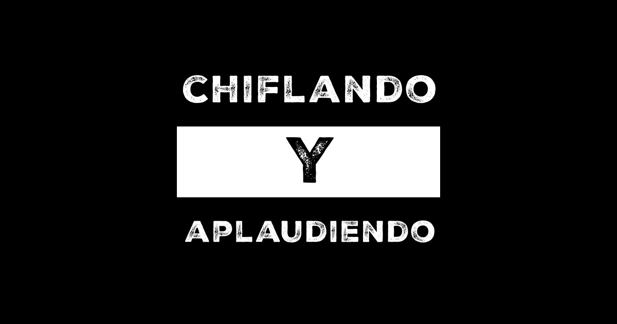 Chiflando y Aplaudiendo Mexican phrases - Mexican - Sticker | TeePublic