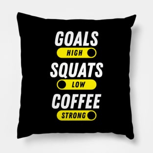 Goals High, Squats Low, Coffee Strong Pillow