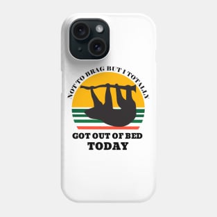 Not to Brag but I Totally Got Out of Bed Today Sunset Phone Case