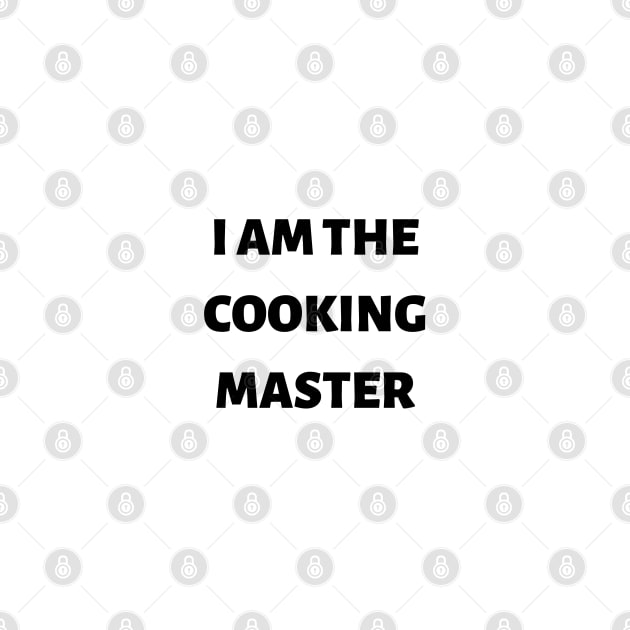 I am the cooking master by ExpressionsWords