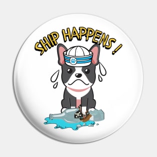 Funny French Bulldog Ship Happens Pun Pin