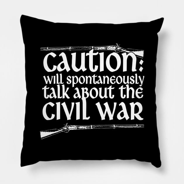 Caution Will Talk About The Civil War Pillow by thingsandthings