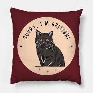 Sorry, I'm British! - british shorthair cat Pillow