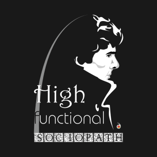 Sherlock: High functional sociopath T-Shirt