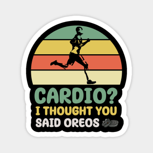 Cardio? I Thought You Said Oreos Magnet