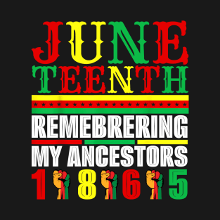 Juneteenth 1865 Remembering My Ancestors T-Shirt