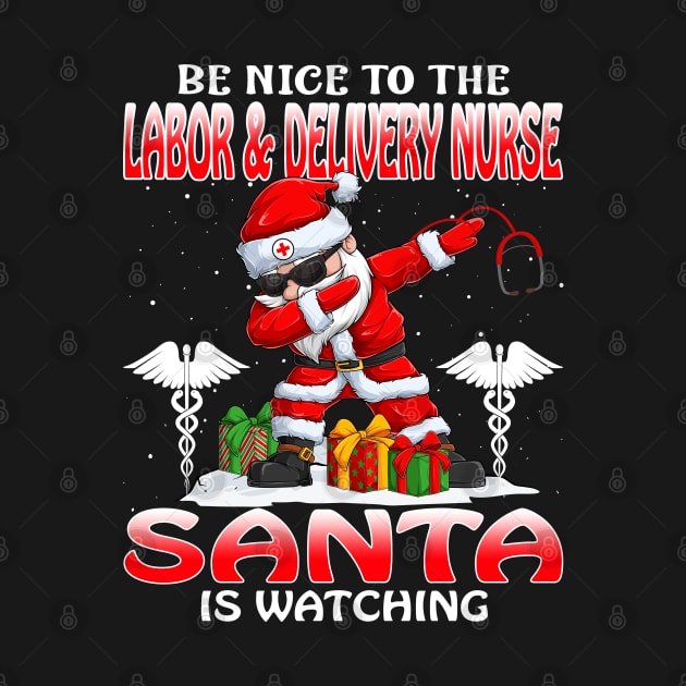 Be Nice To The Labor And Delivery Nurse Santa is Watching by intelus