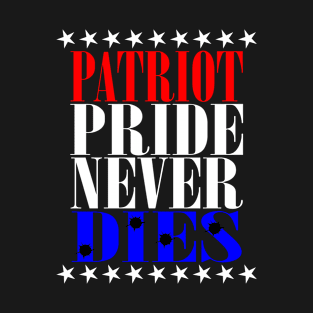 Patriot Pride Never Dies T-Shirt