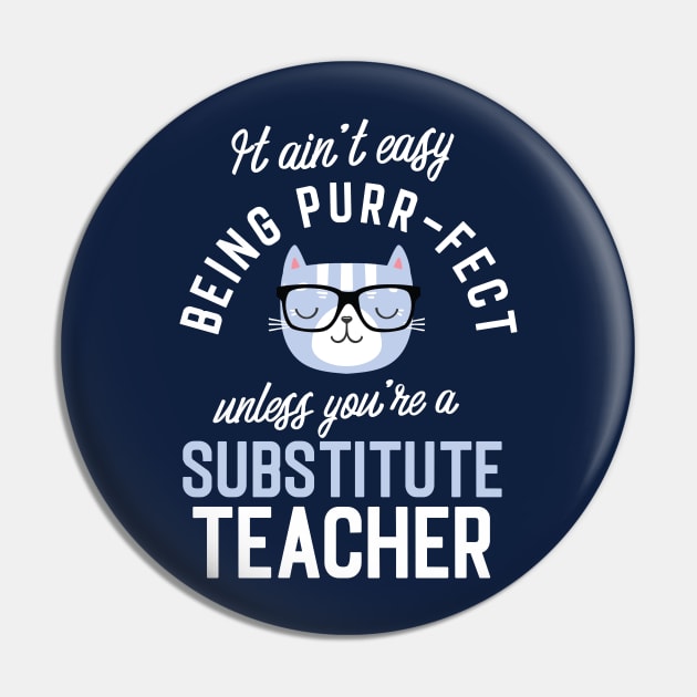 Substitute Teacher Cat Lover Gifts - It ain't easy being Purr Fect Pin by BetterManufaktur