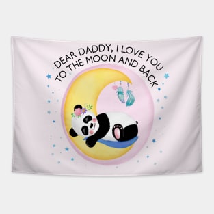 Baby Panda Girl: I love you to the moon and back, daddy Tapestry