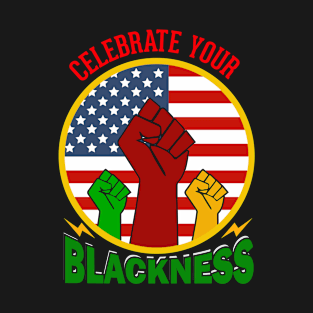 Celebrate Your Blackness T-Shirt