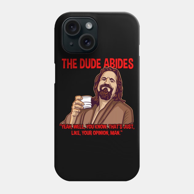 big lebowski yeah well that's just like your opinion man Phone Case by opoyostudio