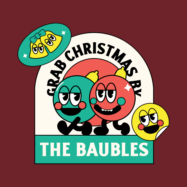 Grab Christmas By The Baubles Design by ArtPace