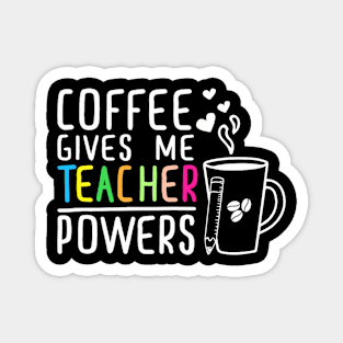 Coffee Gives Me Teacher Powers 100Th Day Of School Teaching Magnet