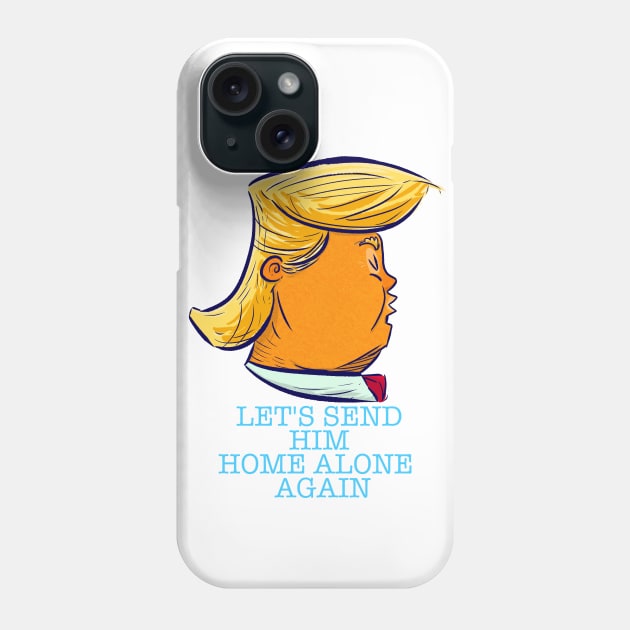 Let's send him home alone again Phone Case by FrancescoM