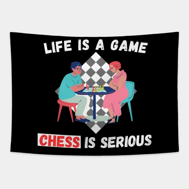 Life is a game, chess is serious Tapestry by William Faria