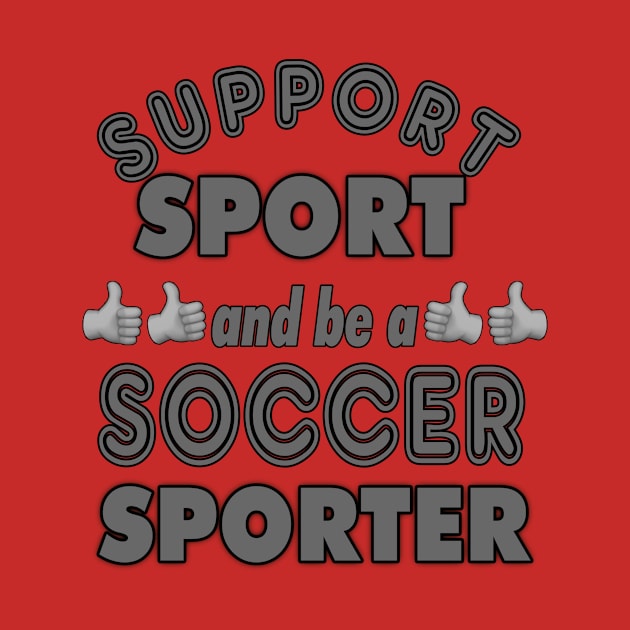 Support Sport Soccer Sporter grey by Captain Peter Designs