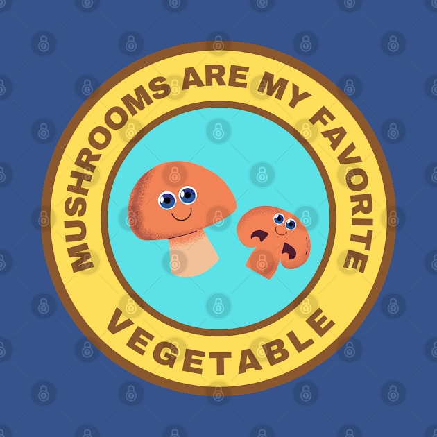 Mushrooms are my favorite vegetable by InspiredCreative