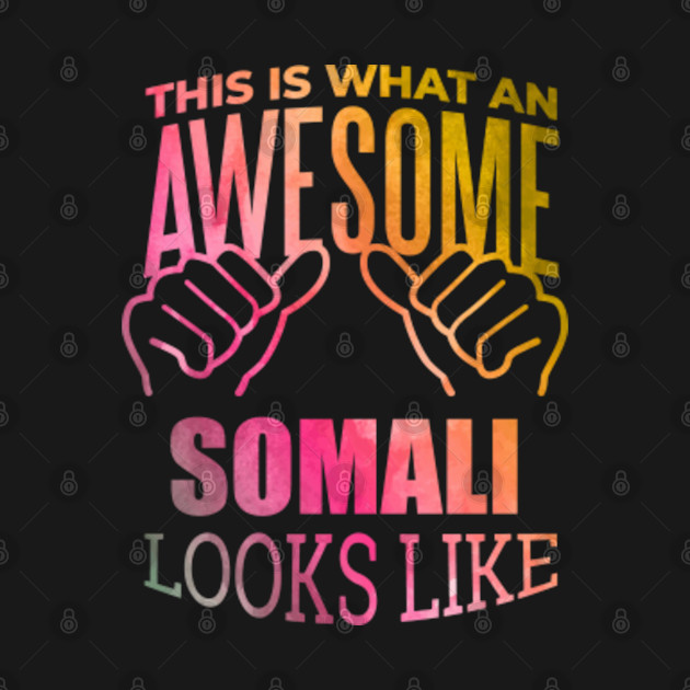 Disover Awesome And Funny This Is What An Awesome Somali Somalia Somalian Looks Like Gift Gifts Saying Quote For A Birthday Or Christmas - Somali - T-Shirt