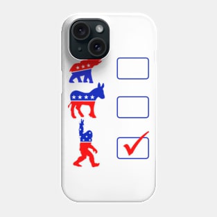 Elect Sasquatch | Elect Bigfoot | Vote for Bigfoot | Vote For Sasquatch Phone Case