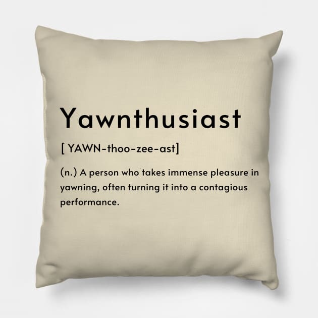 Yawnthusiast Pillow by someTEEngs