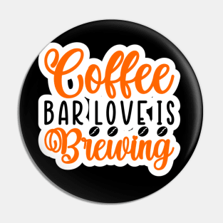 Are You Brewing Coffee For Me - Coffee Bar Love Is Brewing Pin