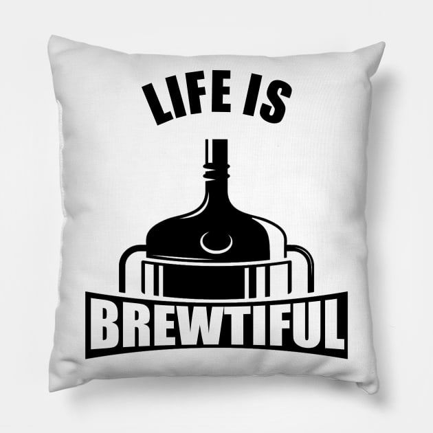 Life Is Brewtiful Pillow by byfab