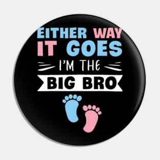 Either Way It Goes I'm The Big Bro Gender Reveal Brother Pin