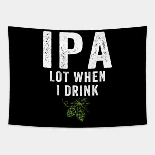 IPA Lot When I Drink Tapestry