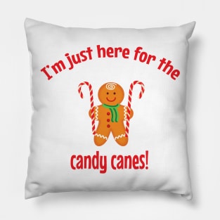 I'm just here for the candy canes Pillow