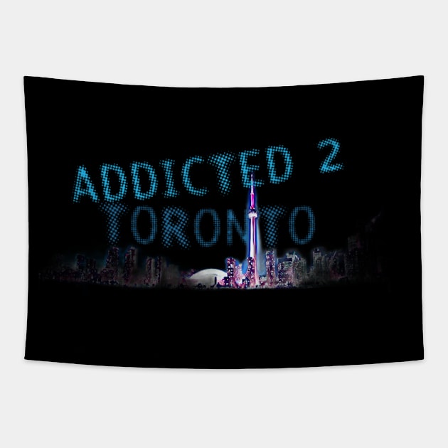 addicted TO TORONTO Tapestry by Art by Eric William.s