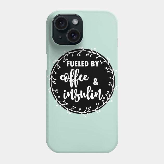 Fueled by coffee and insulin - diabetics t1d  type 1 type 2 diabetes insulin insulin pump Phone Case by papillon