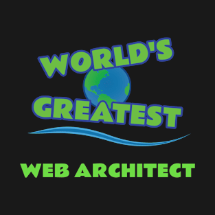 World's Greatest Web Architect T-Shirt