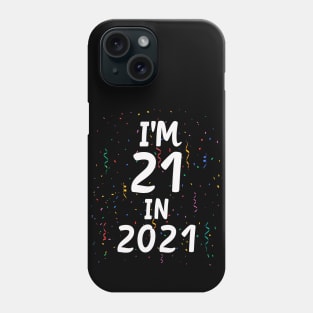 I'M 21 IN 2021,Funny 21st Birthday Gag Gift Phone Case
