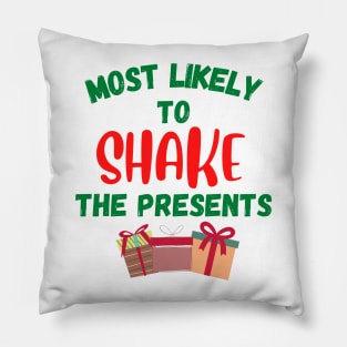 Most Likely To Shake The Presents Christmas Pillow