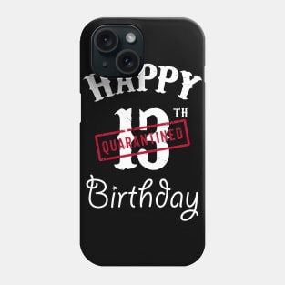 Happy 13th Quarantined Birthday Phone Case