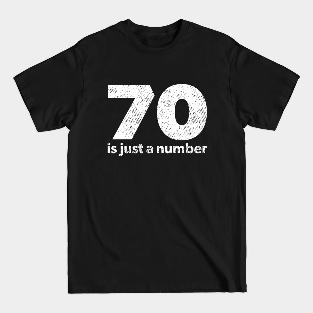 Discover 70 is just a number - 70th Birthday Gift - T-Shirt