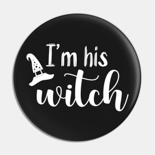 I’m His Witch | White Text Couples Halloween Pin