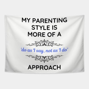 Parenting Style Do As I Say Not As I Do Alt Tapestry