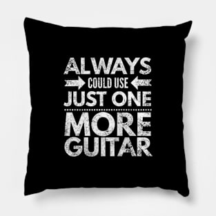 Always Could Use Just One More Guitar - White Letters Pillow