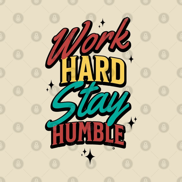 work hard stay humble by Yurko_shop