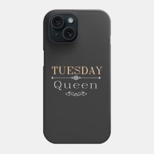 Tuesday queen darker Phone Case